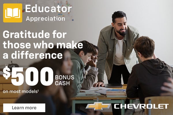 Educator appreciation. Gratitude for those who make a difference. $500 BONUS CASH on most models.